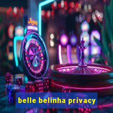 belle belinha privacy